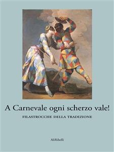 A Carnevale ogni scherzo vale! - Autori Vari