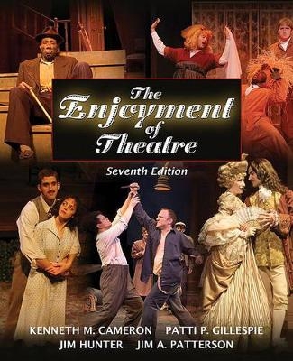 The Enjoyment of Theatre - Kenneth M Cameron, Patti P Gillespie, Jim Hunter, Jim Patterson