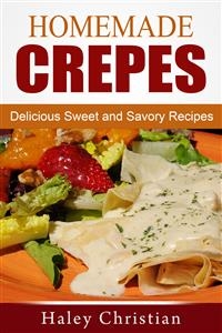 Homemade Crepes: Delicious Sweet and Savory Recipes - Haley Christian