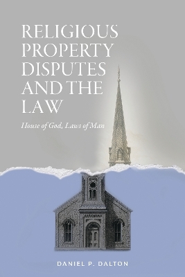 Religious Property Disputes and the Law - Daniel P. Dalton