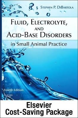 Fluid, Electrolyte, and Acid-Base Disorders in Small Animal Practice - Stephen P Dibartola