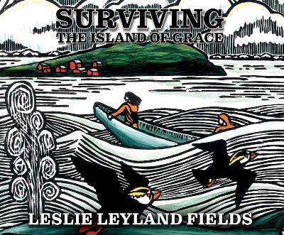 Surviving the Island of Grace - Leslie Leyland Fields