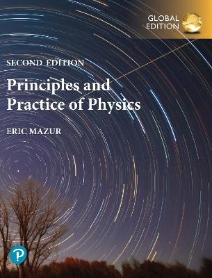 Principles & Practice of Physics plus Pearson Modified Mastering Physics with Pearson eText, Global Edition - Eric Mazur