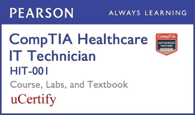 Comptia Healthcare It Technician Hit-001 Pearson Ucertify Course, Labs, and Textbook Bundle - Joy Dark, Jean Andrews,  Ucertify