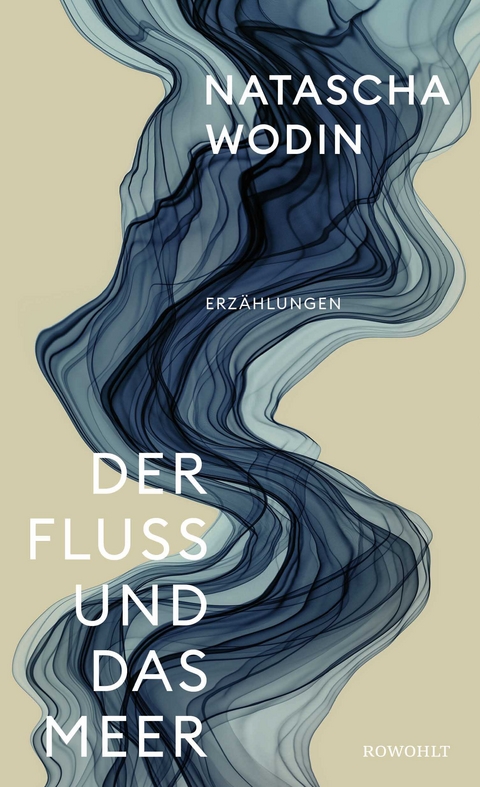 Der Fluss und das Meer - Natascha Wodin