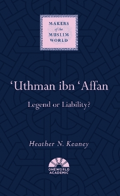 'Uthman ibn 'Affan - Heather N. Keaney