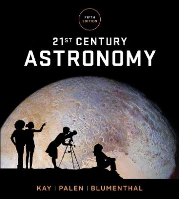 21st Century Astronomy - Laura Kay, Stacy Palen, George Blumenthal