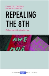 Repealing the 8th - Fiona de Londras, Máiréad Enright