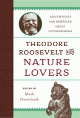 Theodore Roosevelt for Nature Lovers - 