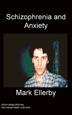 Schizophrenia And Anxiety - Mark Ellerby