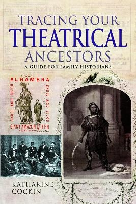 Tracing Your Theatrical Ancestors - Katharine M Cockin