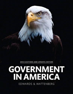 Government in America, 2014 Election Edition Plus NEW MyPoliSciLab for American Government -- Access Card Package - George C. Edwards  III, Martin P. Wattenberg, Robert L. Lineberry