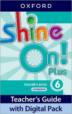 Shine On! Plus: Level 6: Teacher's Book with Digital Pack