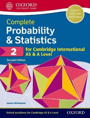 Complete Probability & Statistics 2 for Cambridge International AS & A Level - James Nicholson