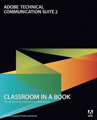 Adobe Technical Communication Suite 2 Classroom in a Book - . Adobe Creative Team