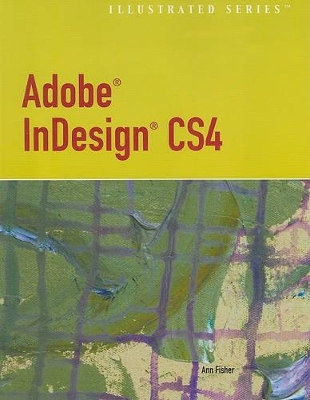 Adobe InDesign CS4 Illustrated - Ann Fisher