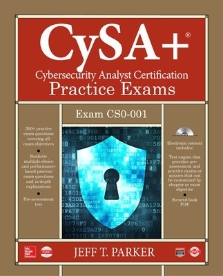 CompTIA CySA+ Cybersecurity Analyst Certification Practice Exams (Exam CS0-001) - Jeff T. Parker