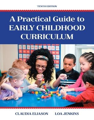 Practical Guide to Early Childhood Curriculum, A, with Enhanced Pearson eText -- Access Card Package - Claudia Eliason, Loa Jenkins