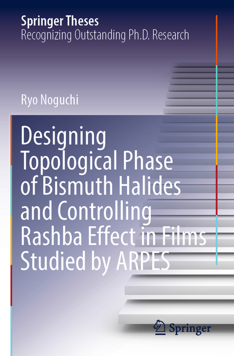 Designing Topological Phase of Bismuth Halides and Controlling Rashba Effect in Films Studied by ARPES - Ryo Noguchi