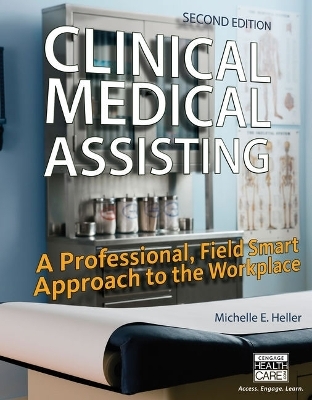 Bundle: Clinical Medical Assisting: A Professional, Field Smart Approach to the Workplace, 2nd + Workbook - Michelle Heller, Lynette Veach