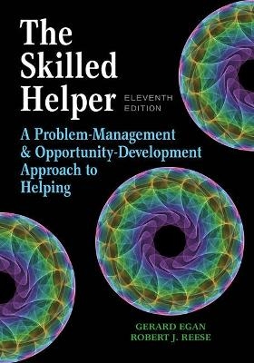 Bundle: The Skilled Helper: A Problem-Management and Opportunity-Development Approach to Helping, Loose-Leaf Version, 11th + Mindtap Counseling, 1 Term (6 Months) Printed Access Card with Workbook - Gerard Egan