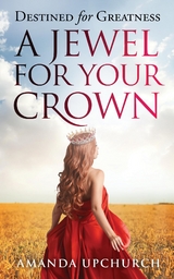 A Jewel For Your Crown - Amanda Upchurch