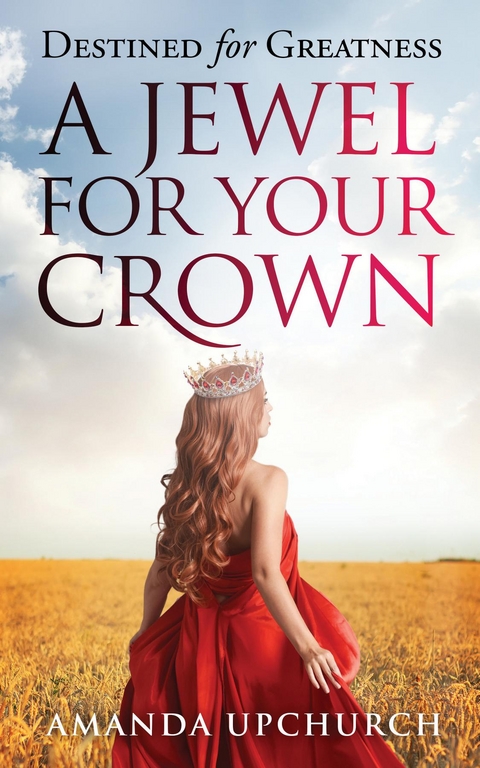 A Jewel For Your Crown - Amanda Upchurch