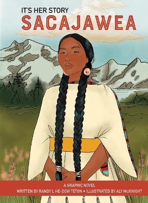 It's Her Story Sacajawea a Graphic Novel - Randy'l He-Dow Teton