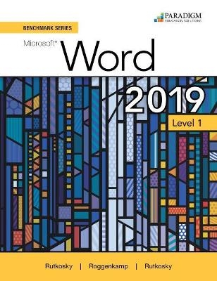 Benchmark Series: Microsoft Word 2019 Level 1 - Nita Rutkosky, Denise Seguin, Audrey Roggenkamp, Ian Rutkosky