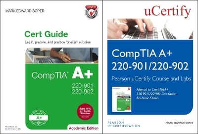 Comptia A+ 220-901 and 220-902 Cert Guide, Academic Edition Textbook and Pearson Ucertify Course and Ucertify Labs - Mark Edward Soper,  Ucertify