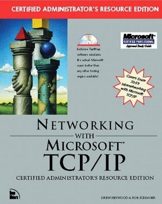 Networking with Microsoft TCP/IP, Certified Administrator's Resource Edition - Drew Heywood, Rob Scrimger