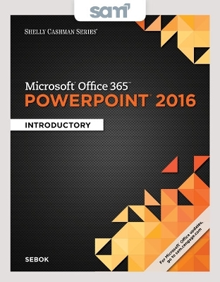 Bundle: Shelly Cashman Series Microsoft Office 365 & PowerPoint 2016: Introductory + Lms Integrated Sam 365 & 2016 Assessments, Trainings, and Projects with 1 Mindtap Reader Printed Access Card - Susan L Sebok