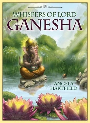 Whispers of Lord Ganesha - Angela Hartfield