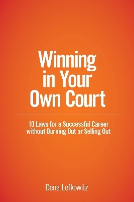 Winning in Your Own Court - Dena Lefkowitz