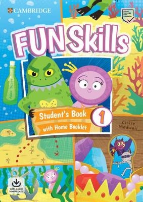 Fun Skills Level 1 Student's Book with Home Booklet and Downloadable Audio - Adam Scott, Claire Medwell