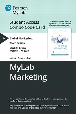 Mylab Marketing with Pearson Etext -- Combo Access Card -- For Global Marketing - Mark Green, Warren Keegan