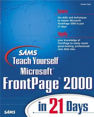 Sams Teach Yourself Microsoft FrontPage 2000 in 21 Days - Denise Tyler, Dave Beauchemin, Mark Fitzpatrick, Lon Coley