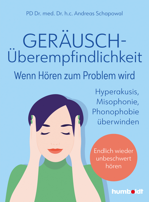 Geräuschüberempfindlichkeit : wenn Hören zum Problem wird - Andreas Schapowal