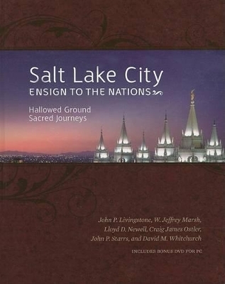 Salt Lake City Ensign to the Nations - John P Livingstone, W Jeffrey Marsh, Lloyd D Newell, Craig James Ostler, John P Starrs