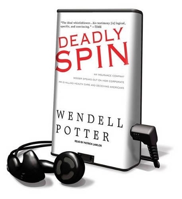 Deadly Spin - Wendell Potter