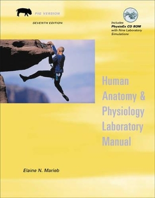 Human Anatomy and Physiology Laboratory Manual, Fetal Pig Version with PhysioEx™ V3.0 CD-ROM - Elaine N. Marieb, Linda S. Kollett