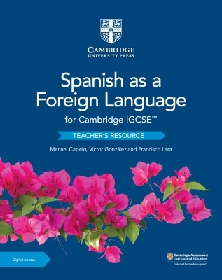 Cambridge IGCSE™ Spanish as a Foreign Language Teacher’s Resource with Digital Access - Manuel Capelo, Víctor González, Francisco Lara