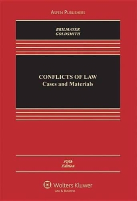 Conflict of Laws - Lea Brilmayer, R Lea Brilmayer, Professor of Law Jack L Goldsmith