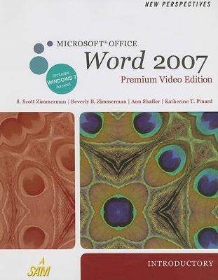 New Perspectives on Microsoft Office Word 2007, Introductory, Premium Video Edition - S Scott Zimmerman, Beverly B Zimmerman, Ann Shaffer, Katherine T Pinard