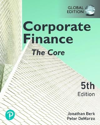 Corporate Finance: The Core, Global Edition + MyLab Finance with Pearson eText - Jonathan Berk, Peter DeMarzo