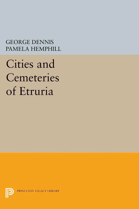 Cities and Cemeteries of Etruria - George Dennis