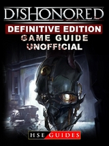 Dishonored Definitive Edition Game Guide Unofficial -  HSE Guides