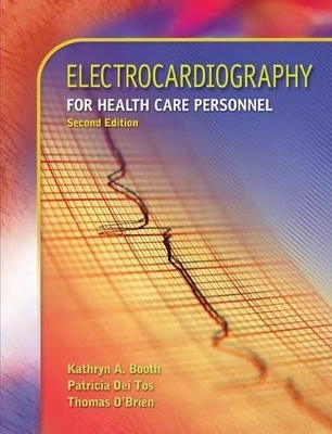 Electrocardiography for Health Care Personnel - Kathryn A Booth, Patricia Deitos, Thomas Edward O'Brien