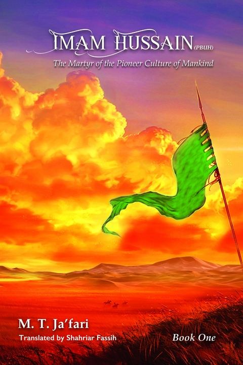 Imam Hussain (PBUH) : ?The Martyr of the Pioneer Culture of Mankind -  Muhammad  Taqi Ja'fari