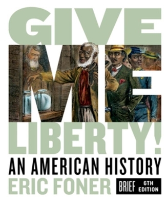 Give Me Liberty! - Eric Foner